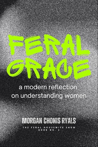 Feral Grace by Morgan Ryals